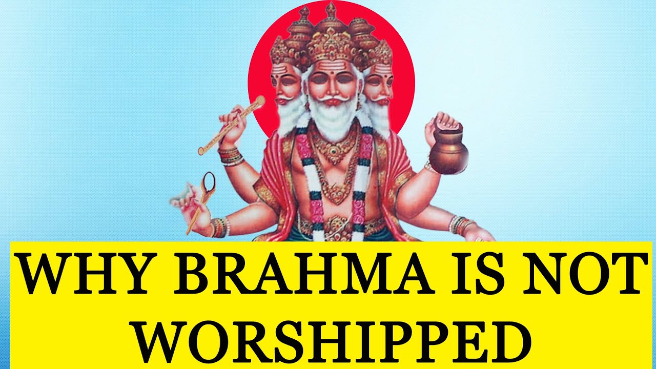 WHY BRAHMA IS NOT WORSHIPPED IN HINDUISM